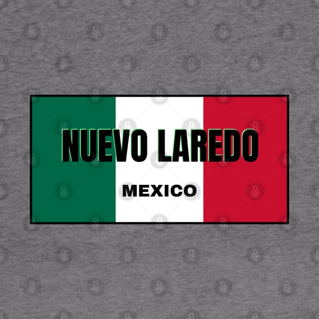 Nuevo Laredo City in Mexican Flag Colors by aybe7elf